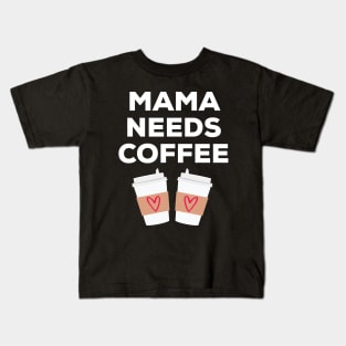 Mama Needs Coffee Kids T-Shirt